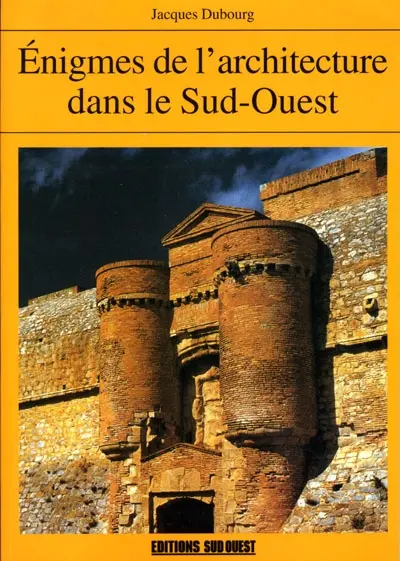Enigmes de l'architecture dans le Sud-Ouest