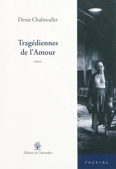 Tragédiennes de l'amour : théâtre