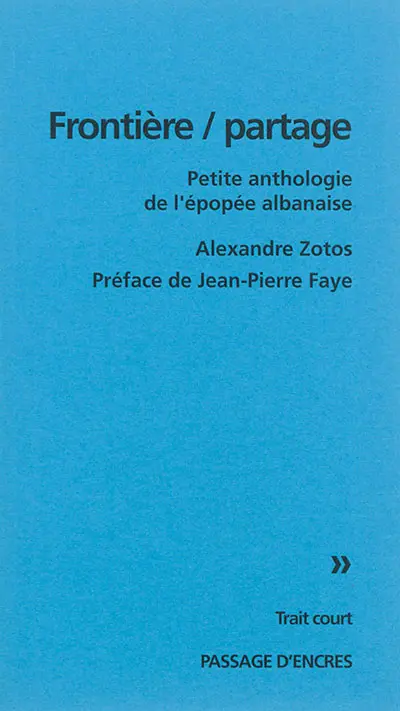 Frontière-partage : petite anthologie de l'épopée albanaise