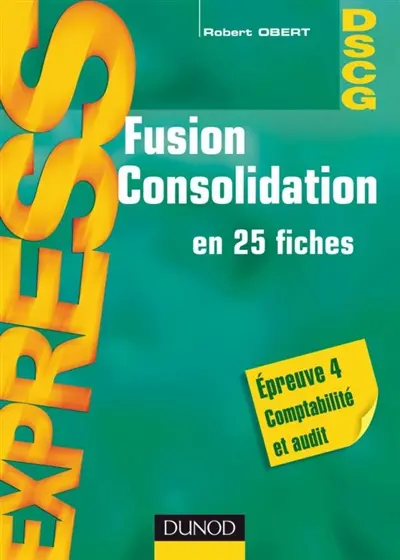 Fusion consolidation en 25 fiches : épreuve 4 comptabilité et audit
