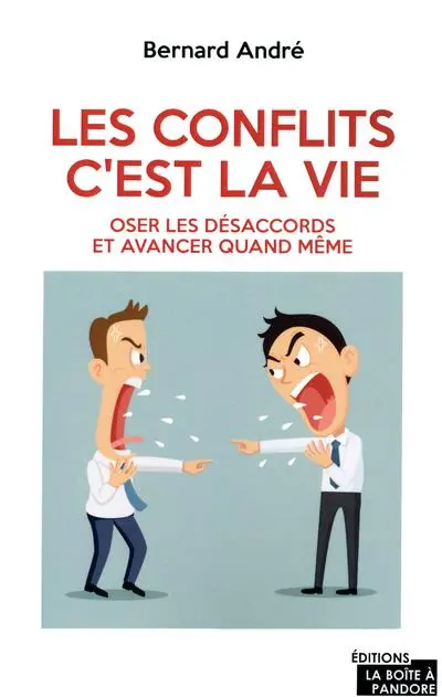 Les conflits c'est la vie : oser les désaccords et avancer quand même