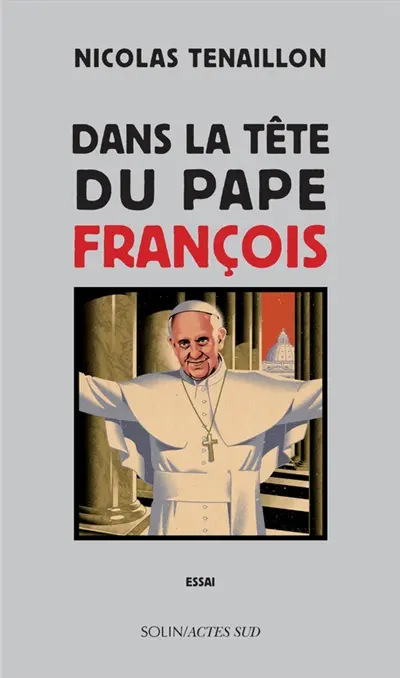 Dans la tête du pape François : essai