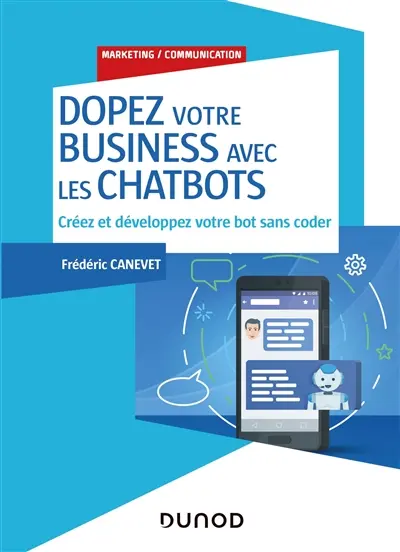 Dopez votre business avec les chatbots : créez et développez votre bot sans coder