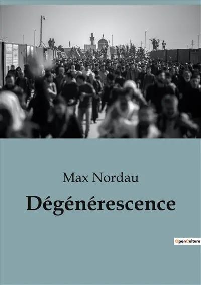 Dégénérescence : Une analyse critique de la décadence culturelle et artistique à la fin du XIXe siècle