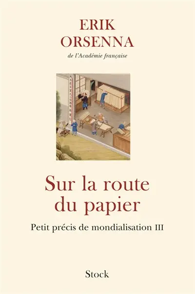 Petit précis de mondialisation. Vol. 3. Sur la route du papier