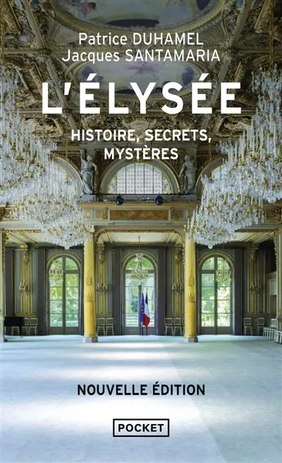L'Elysée : histoire, secrets, mystères