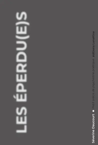 Les éperdu(e)s : petit précis de psychiatrie poétique