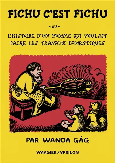 Fichu c'est fichu ou L'histoire d'un homme qui voulait faire les travaux domestiques