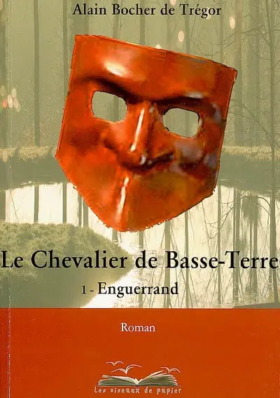 Le chevalier de Basse-Terre. Vol. 1. Enguerrand