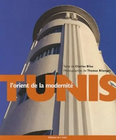 Tunis, l'Orient de la modernité