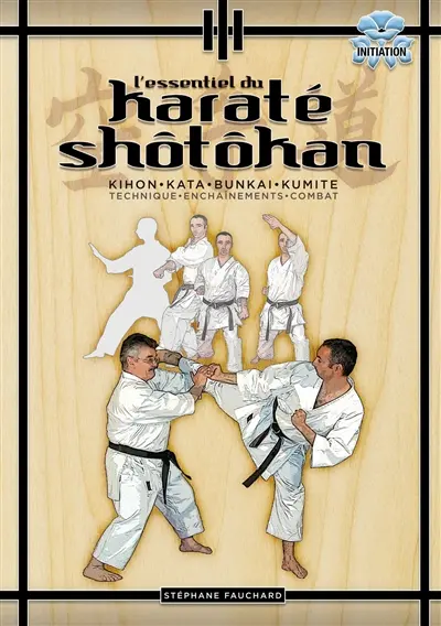 L'essentiel du karaté shôtôkan : kihon, kata, bunkai, kumite : technique, enchaînements, combat