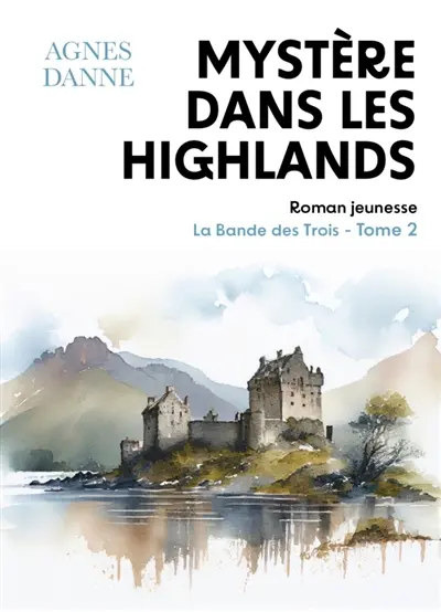 Mystère dans les Highlands : La Bande des Trois, tome 2