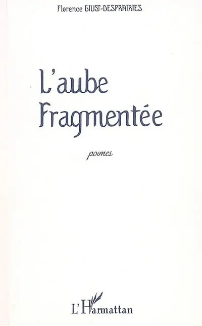 L'aube fragmentée : poèmes