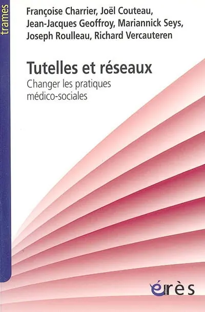 Tutelles et réseaux : changer les pratiques médico-sociales