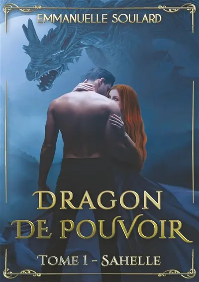 Dragon de Pouvoir : Tome 1 : Sahelle