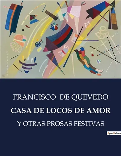 CASA DE LOCOS DE AMOR : Y OTRAS PROSAS FESTIVAS