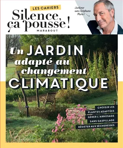Un jardin adapté au changement climatique : jardiner avec Stéphane Marie !