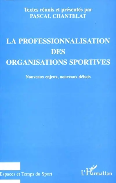 La professionnalisation des organisations sportives : nouveaux enjeux, nouveaux débats