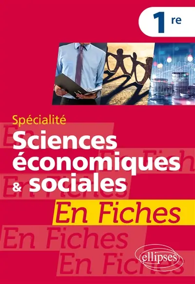 Spécialité sciences économiques & sociales 1re en fiches