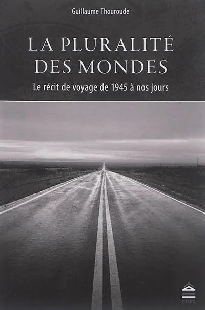 La pluralité des mondes : le récit de voyage de 1945 à nos jours