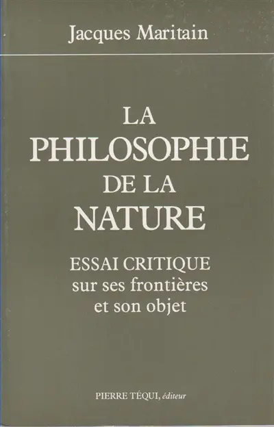 La philosophie de la nature : essai critique sur ses frontières et son objet