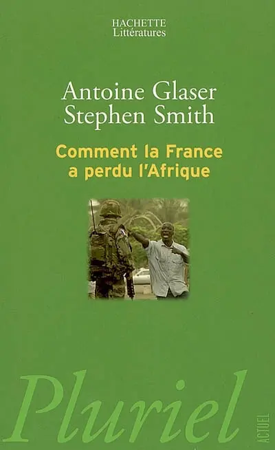 Comment la France a perdu l'Afrique