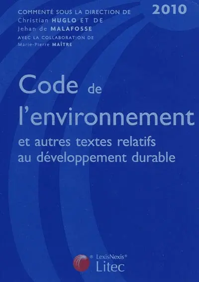 Code de l'environnement : et autres textes relatifs au développement durable
