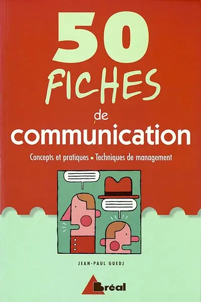 50 fiches de communication : concepts et pratiques, techniques de management
