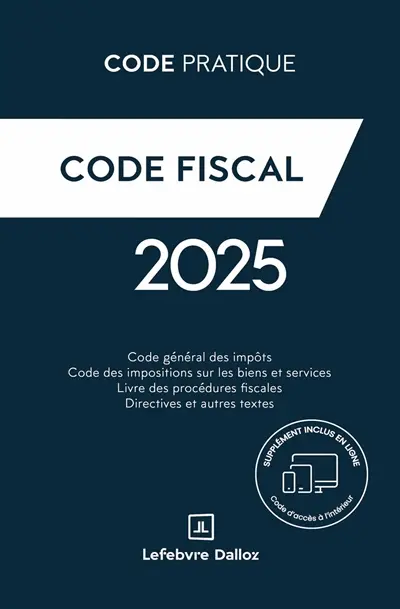 Code fiscal : code général des impôts, code des impositions sur les biens et services, livre des procédures fiscales, directives et autres textes : 2025