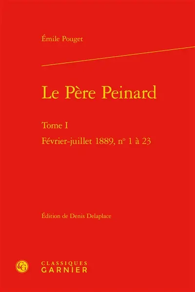 Le Père Peinard. Vol. 1. Février-juillet 1889, n° 1 à 23