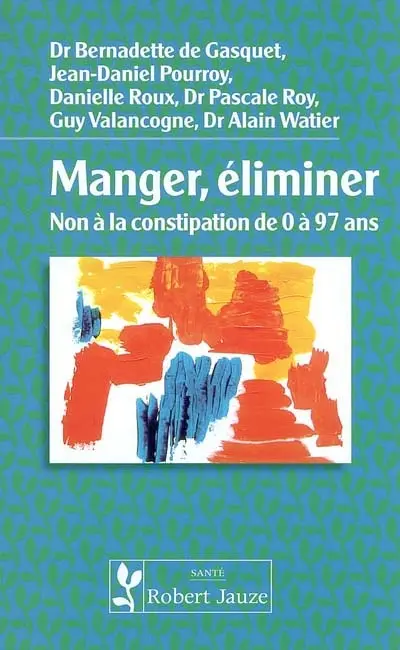Manger, éliminer : non à la constipation de 0 à 97 ans
