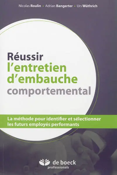 Réussir l'entretien d'embauche comportemental : la méthode pour identifier et sélectionner les futurs employés performants