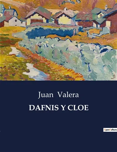DAFNIS Y CLOE : Una novela pastoral de amor y descubrimiento en la antigua Grecia
