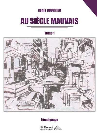 Au siècle mauvais. Vol. 1