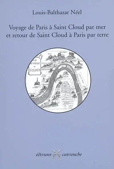Voyage de Paris à Saint-Cloud par mer et retour de Saint-Cloud à Paris par terre