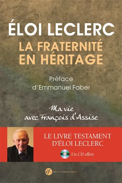 La fraternité en héritage : ma vie avec François d'Assise
