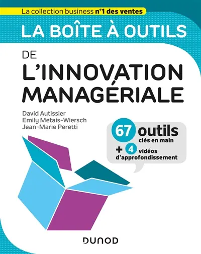 La boîte à outils de l'innovation managériale : 67 outils clés en main + 4 vidéos d'approfondissement