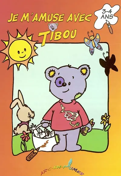 Tibou l'ours. Vol. 2003. Je m'amuse avec Tibou, 3-4 ans