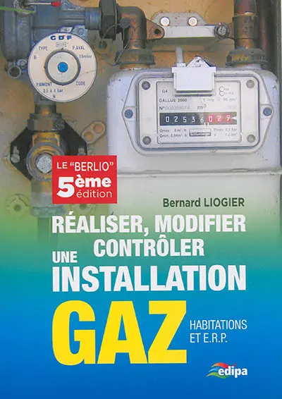 Réaliser, modifier, contrôler une installation gaz (habitations et ERP) : le Berlio