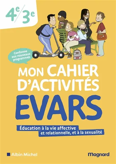 Mon cahier d'activités EVARS, éducation à la vie affective et relationnelle, et à la sexualité 4e, 3e : conforme aux nouveaux programmes