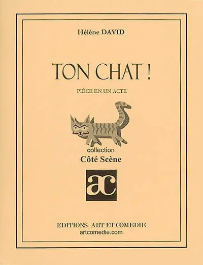 Ton chat ! : pièce en un acte