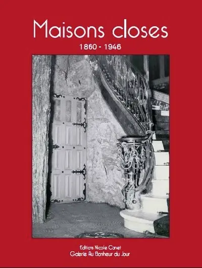 Maisons closes, 1860-1946 : bordels de femmes, bordels d'hommes : exposition, Paris, Galerie Au bonheur du jour, du 28 octobre 2009 au 31 janvier 2010