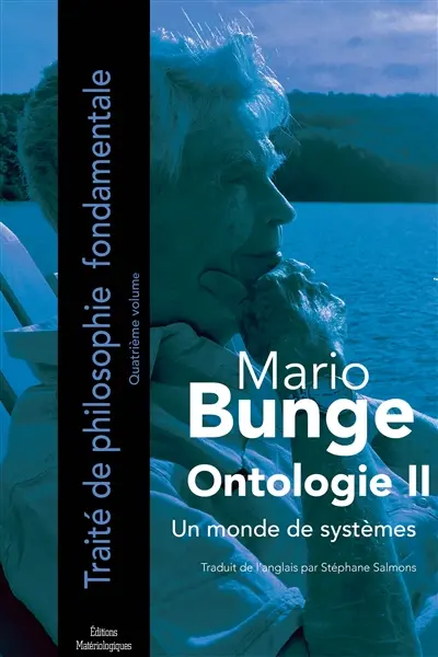 Traité de philosophie fondamentale. Vol. 4. Ontologie. Vol. 2. Un monde de systèmes
