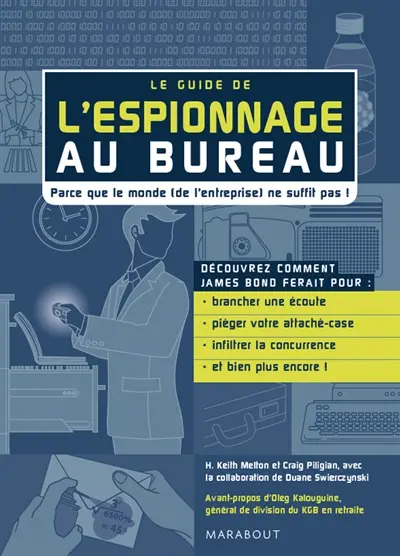 Le guide de l'espionnage au bureau : parce que le monde (de l'entreprise) ne suffit pas !