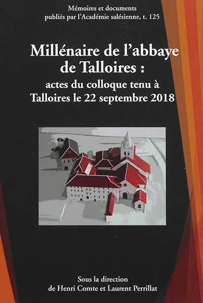 Millénaire de l'abbaye de Talloires : actes du colloque tenu à Talloires le 22 septembre 2018