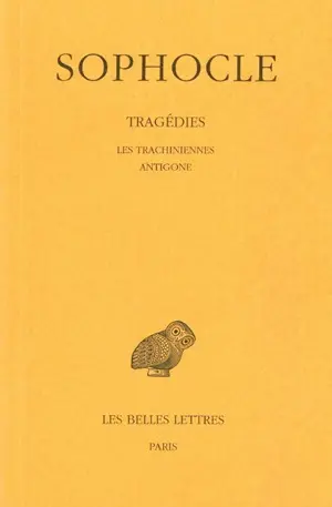 Tragédies. Vol. 1. Les Trachiniennes. Antigone