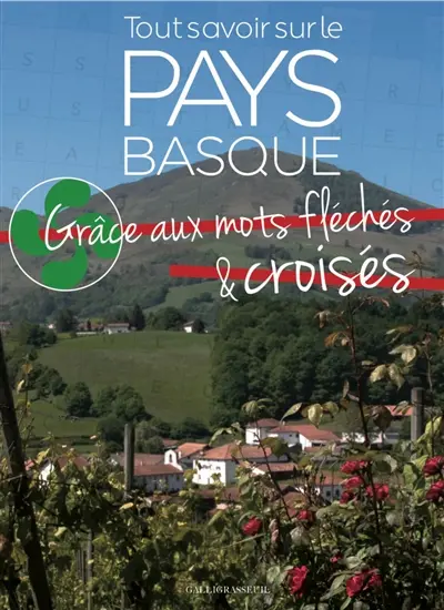 Tout savoir sur le Pays basque : grâce aux mots fléchés & croisés