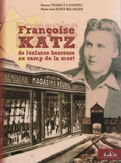 Françoise Katz : de l'enfance heureuse au camp de la mort