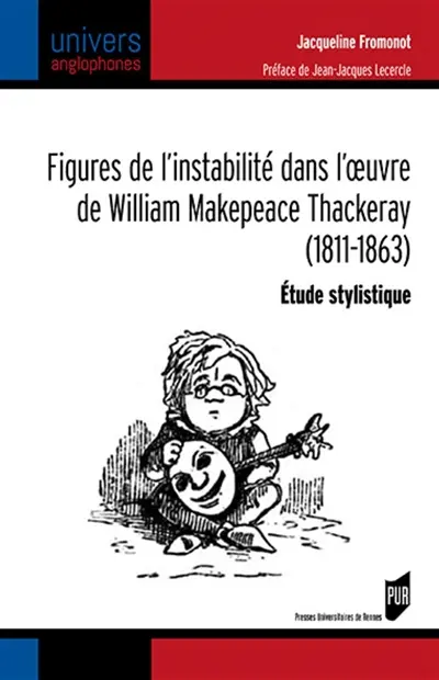 Figures de l'instabilité dans l'oeuvre de William Makepeace Thackeray (1811-1863) : étude stylistique
