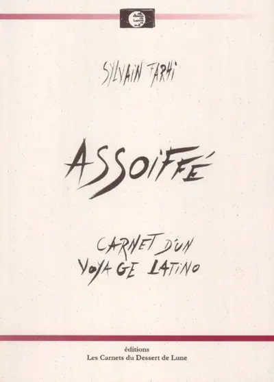 Assoiffé : carnet d'un voyage latino, Santiago de Chile-La Paz-Bogota